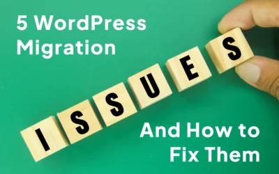 5 Common WordPress Migration Issues and How to Fix Them